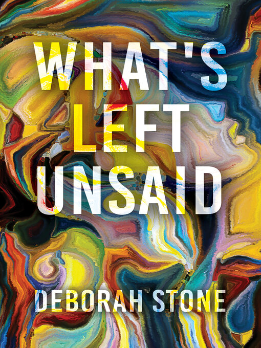 Title details for What's Left Unsaid by Deborah Stone - Available